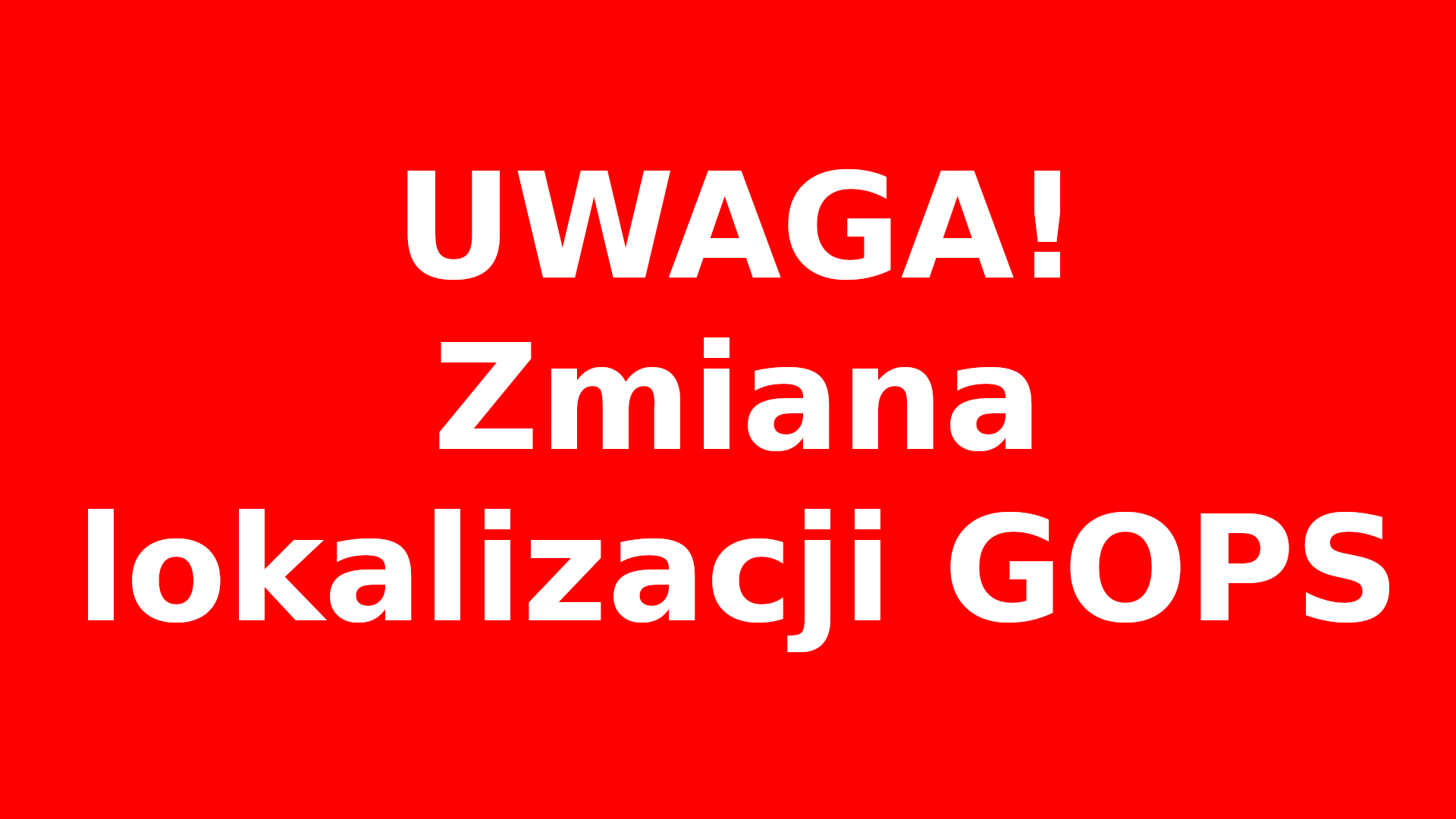 UWAGA! Zmiana lokalizacji GOPS